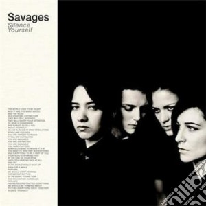 Savages - Silence Yourself cd musicale di Savages