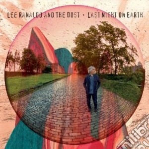 Lee Ranaldo & The Dust - Last Night On Earth cd musicale di Lee ranaldo and the