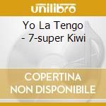 Yo La Tengo - 7-super Kiwi cd