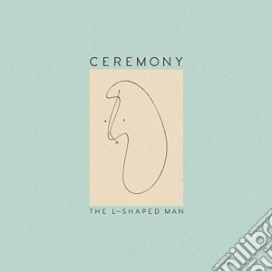 Ceremony - The L-Shaped Man cd musicale di Ceremony