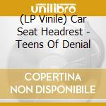 (LP Vinile) Car Seat Headrest - Teens Of Denial