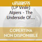 (LP Vinile) Algiers - The Underside Of Power (Cream Vinyl) lp vinile di Algiers