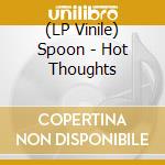 (LP Vinile) Spoon - Hot Thoughts vinile