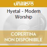 Hyetal - Modern Worship cd musicale di Hyetal