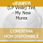 (LP Vinile) Tint - My New Murex vinile