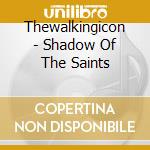Thewalkingicon - Shadow Of The Saints cd