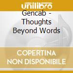 Gencab - Thoughts Beyond Words cd