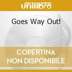 Goes Way Out! cd musicale di SUPERCHARGER