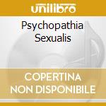 Psychopathia Sexualis cd musicale di MAKERS