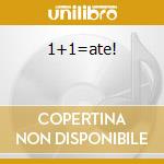 1+1=ate! cd musicale di Pills Knockout