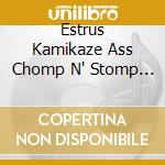 Estrus Kamikaze Ass Chomp N' Stomp Cd Sa cd
