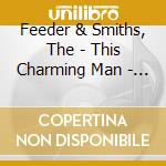 Feeder & Smiths, The - This Charming Man - 7 Mixes cd