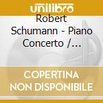 Robert Schumann - Piano Concerto / violin Con cd musicale di SCHUMANN/ARGERICH-K