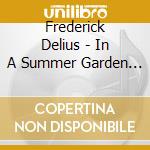 Frederick Delius - In A Summer Garden (1908) cd