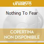 Nothing To Fear cd