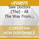 Saw Doctors (The) - All The Way From Tuam cd