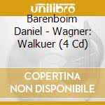 Barenboim Daniel - Wagner: Walkuer (4 Cd) cd musicale di WAGNER\BARENBOIM