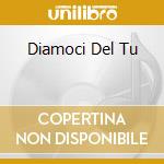Diamoci Del Tu cd