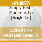 Simply Red - Montreux Ep [Single-Cd] cd