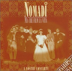 Nomadi (I) - Ma Che Film La Vita (Live) cd musicale di NOMADI