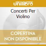Concerti Per Violino cd musicale di MENDELS/PROK/PERLMA