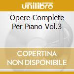Opere Complete Per Piano Vol.3 cd