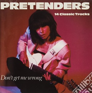 Pretenders (The) - Dont Get Me Wrong cd musicale di Pretenders