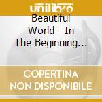Beautiful World - In The Beginning (Timotei Werbung) cd