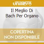 Il Meglio Di Bach Per Organo cd