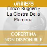 Enrico Ruggeri - La Giostra Della Memoria cd musicale di Enrico Ruggeri