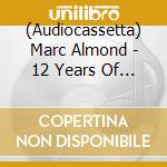 (Audiocassetta) Marc Almond - 12 Years Of Tears cd