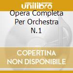 Opera Completa Per Orchestra N.1 cd