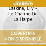 Laskine, Lily - Le Charme De La Harpe cd musicale di Laskine, Lily