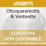 Ottoquarantotto & Ventisette cd musicale di GIARDINO DEI SEMPLICI IL