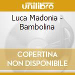 Luca Madonia - Bambolina cd musicale di MADONIA LUCA