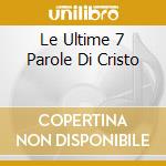 Le Ultime 7 Parole Di Cristo cd