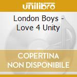 London Boys - Love 4 Unity cd