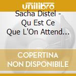 Sacha Distel Qu Est Ce Que L On Attend Pour Etre Heureux cd