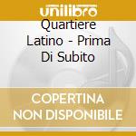 Quartiere Latino - Prima Di Subito cd