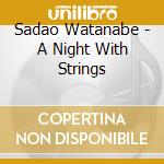 Sadao Watanabe - A Night With Strings cd
