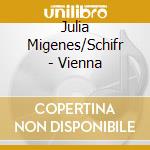 Julia Migenes/Schifr - Vienna cd musicale di Julia Migenes/Schifr
