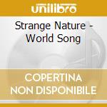 Strange Nature - World Song cd