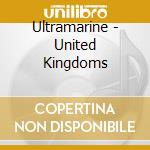 Ultramarine - United Kingdoms cd musicale di ULTRAMARINE