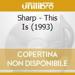 Sharp - This Is (1993) cd musicale di Sharp