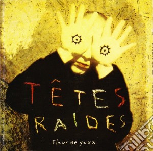 Tetes Raides - Fleur De Yeux cd musicale di Tetes Raides