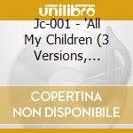 Jc-001 - "All My Children (3 Versions, 1993)" cd