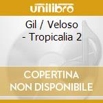 Gil / Veloso - Tropicalia 2 cd