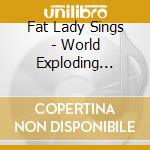 Fat Lady Sings - World Exploding Touch cd