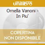 Ornella Vanoni - In Piu' cd musicale di VANONI ORNELLA