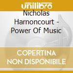 Nicholas Harnoncourt - Power Of Music cd
